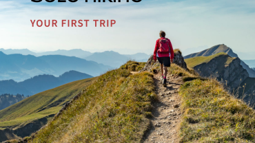 5 Essential Safety Tips For Your First Solo Hiking Trip