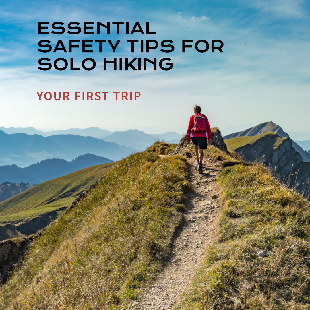 5 Essential Safety Tips For Your First Solo Hiking Trip
